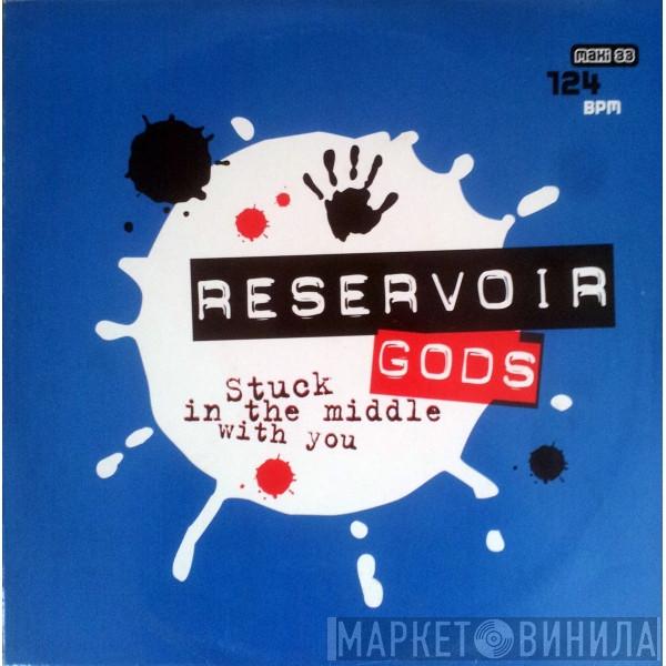  Reservoir Gods  - Stuck In The Middle With You