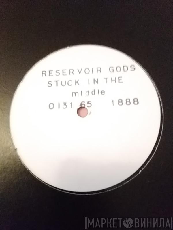 Reservoir Gods - Stuck In The Middle With You