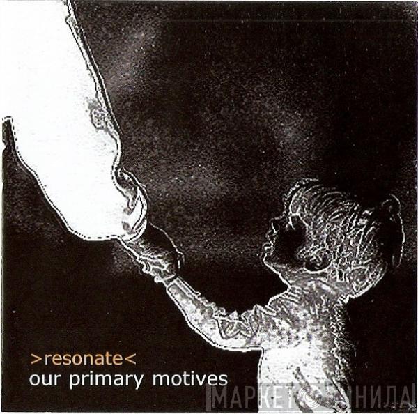 Resonate  - Our Primary Motives