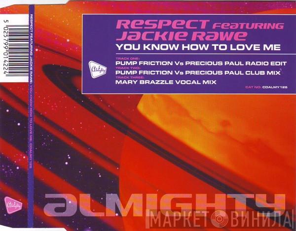 Respect, Jackie Rawe - You Know How To Love Me