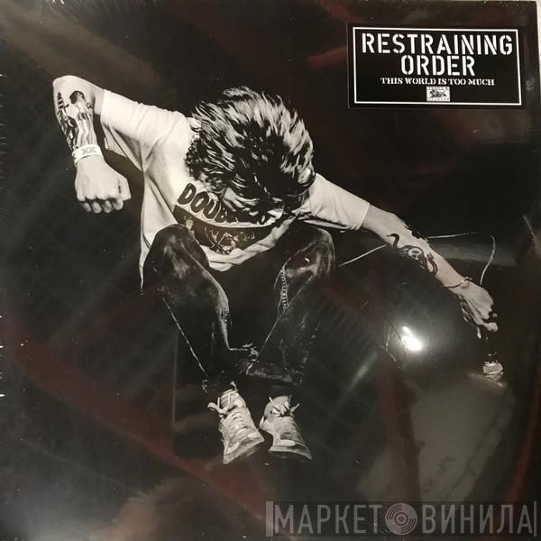 Restraining Order  - This World Is Too Much