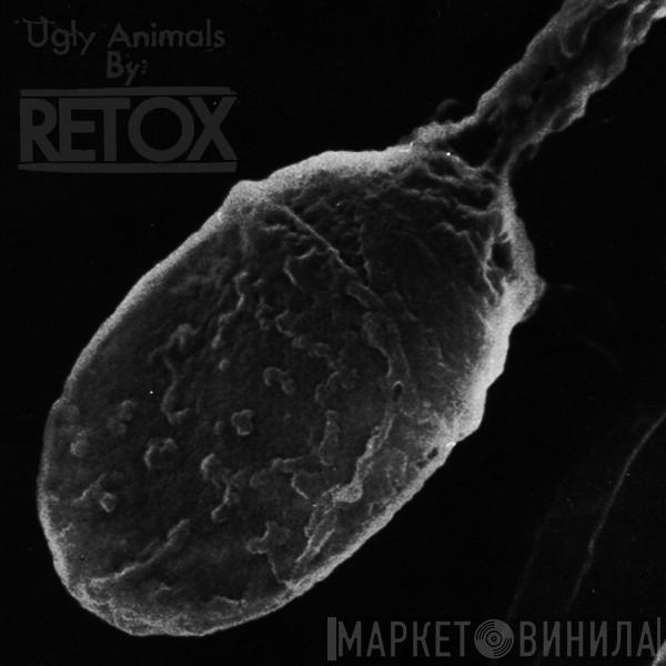 Retox  - Ugly Animals