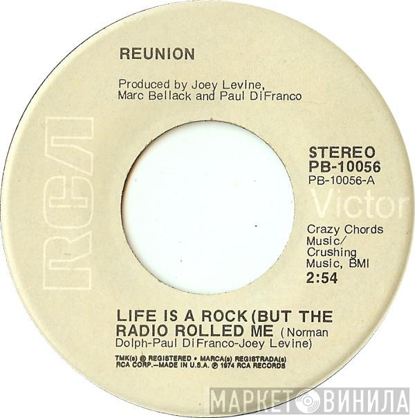 Reunion  - Life Is A Rock (But The Radio Rolled Me)