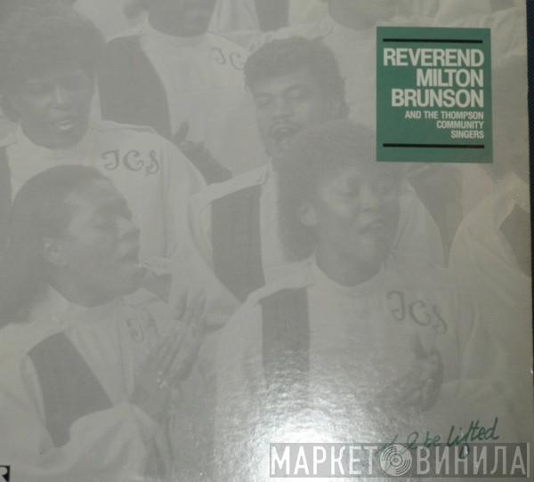 Rev. Milton Brunson, The Thompson Community Singers - If I Be Lifted