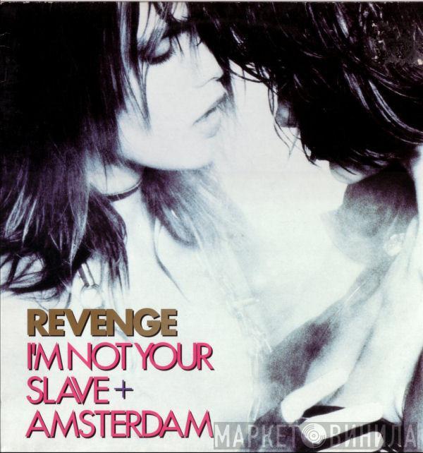  Revenge  - I'm Not Your Slave + Amsterdam
