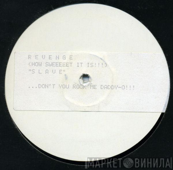 Revenge - I'm Not Your Slave