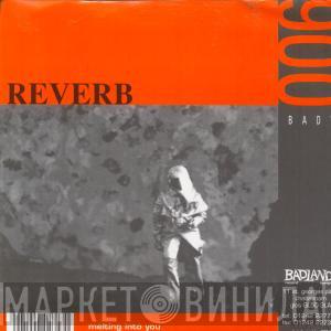 Reverb  - Melting Into You / Down Tonight
