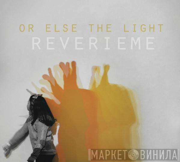 Reverieme - Or Else The Light