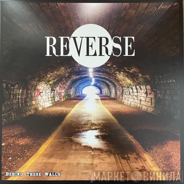 Reverse  - Behind These Walls
