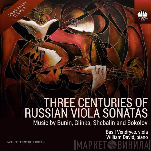 , Револь Бунин , Mikhail Ivanovich Glinka , Виссарион Шебалин - Ivan Sokolov , Basil Vendryes  William David  - Three Centuries Of Russian Viola Sonatas