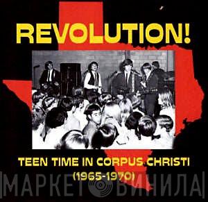 - Revolution! (Teen Time In Corpus Christi (1965-1970))