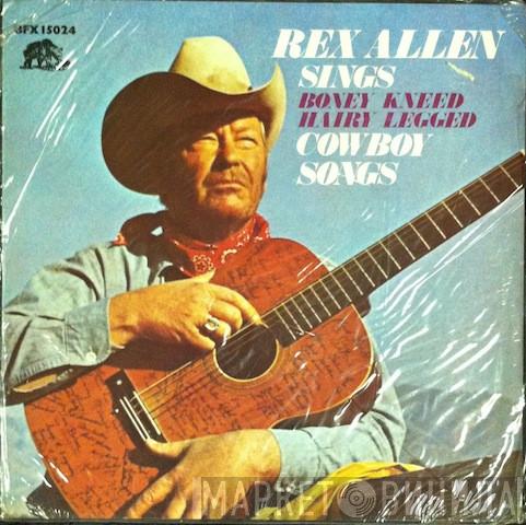 Rex Allen - Sings Boney Kneed Hairy Legged Cowboy Songs