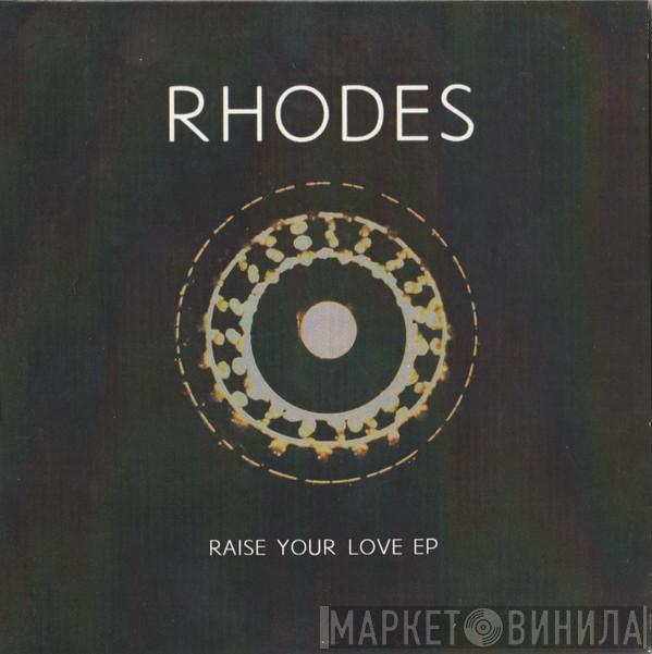 Rhodes  - Raise Your Love