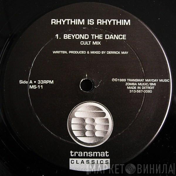 Rhythim Is Rhythim - Beyond The Dance