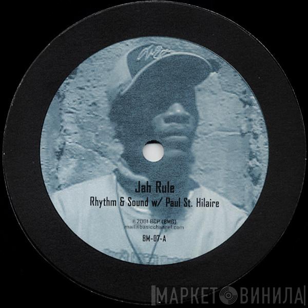 Rhythm & Sound, Paul St. Hilaire - Jah Rule