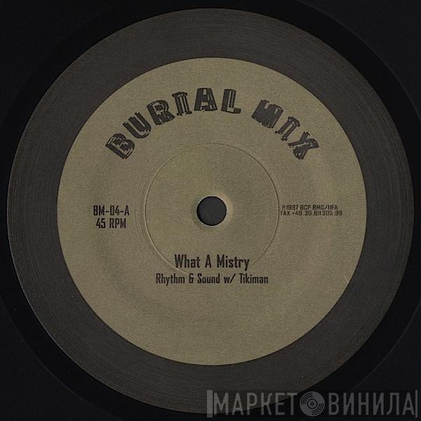 Rhythm & Sound, Tikiman - What A Mistry