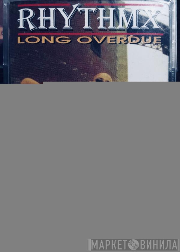  RhythmX  - Long Overdue