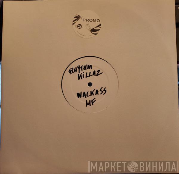  Rhythmkillaz  - Wack Ass M.F.