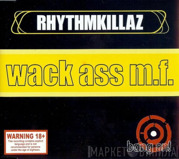  Rhythmkillaz  - Wack Ass M.F.
