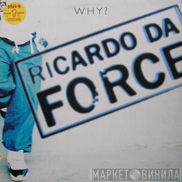 Ricardo Da Force - Why?