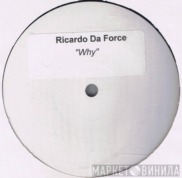  Ricardo Da Force  - Why?