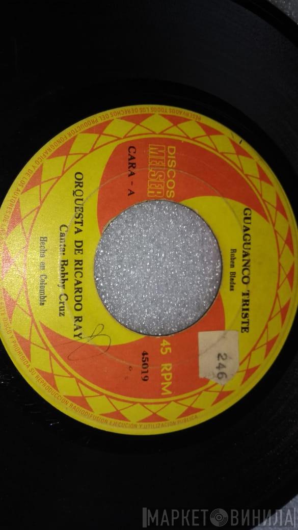 Ricardo Ray Orchestra, Bobby Cruz - Guaguanco Triste / Volver