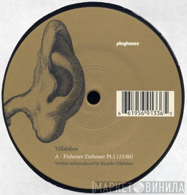 Ricardo Villalobos - Fizheuer Zieheuer