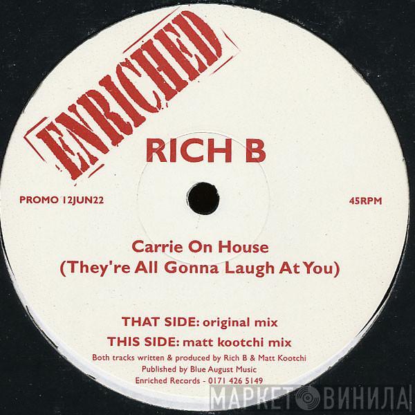 Rich B - Carrie On House (They're All Gonna Laugh At You)
