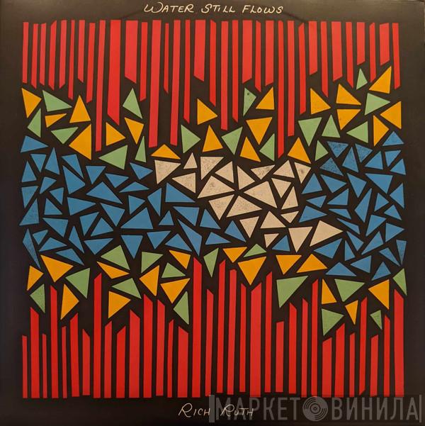 Rich Ruth  - Water Still Flows