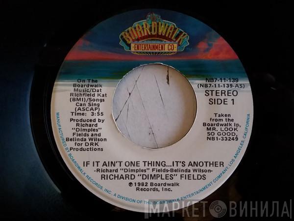  Richard 'Dimples' Fields  - If It Ain't One Thing...It's Another