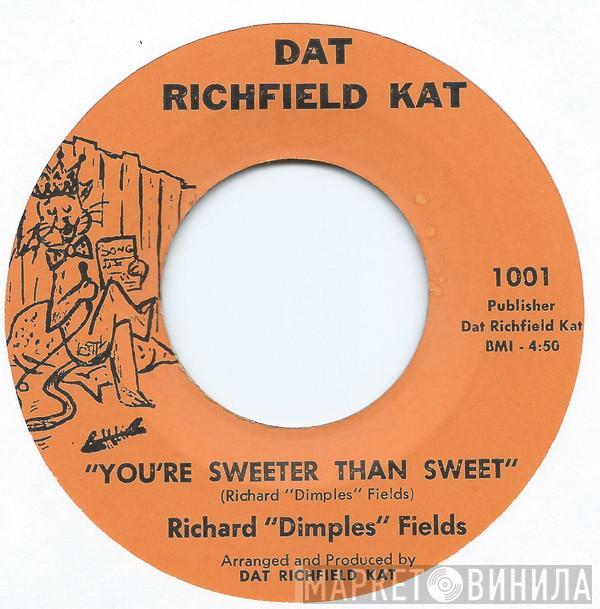 Richard 'Dimples' Fields - You're Sweeter Than Sweet / Ain't That What You Said