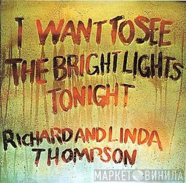  Richard & Linda Thompson  - I Want To See The Bright Lights Tonight