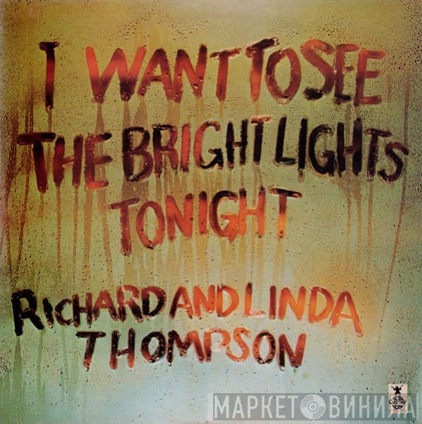  Richard & Linda Thompson  - I Want To See The Bright Lights Tonight
