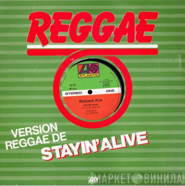  Richard Ace  - Stayin' Alive / If I Can't Have You