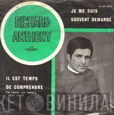Richard Anthony  - Je Me Suis Souvent Demandé / Il Est Temps De Comprendre (Di Fronte All' Amore)