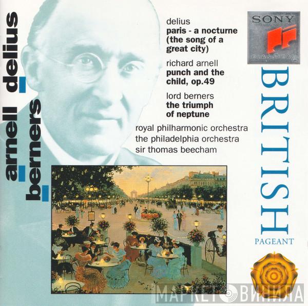 Richard Arnell, Lord Berners, Frederick Delius, The Royal Philharmonic Orchestra, The Philadelphia Orchestra, Sir Thomas Beecham - Punch And The Child / The Triumph Of Neptune / Paris - A Nocturne