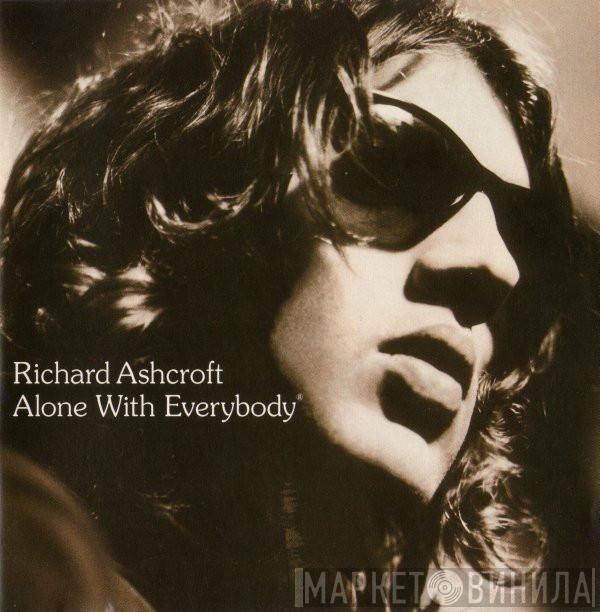 Richard Ashcroft - Alone With Everybody