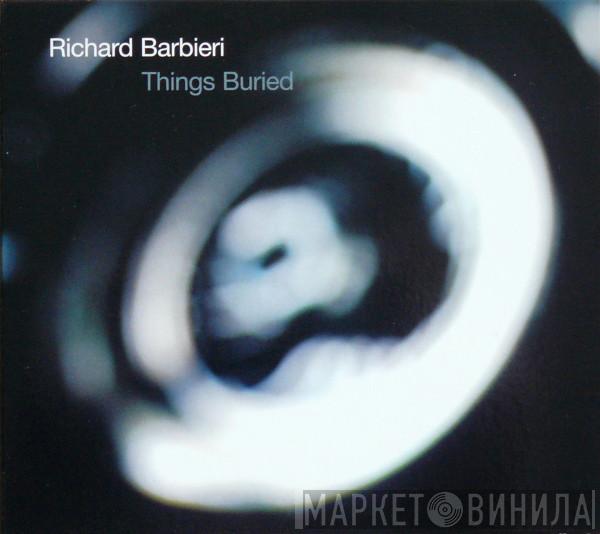  Richard Barbieri  - Things Buried