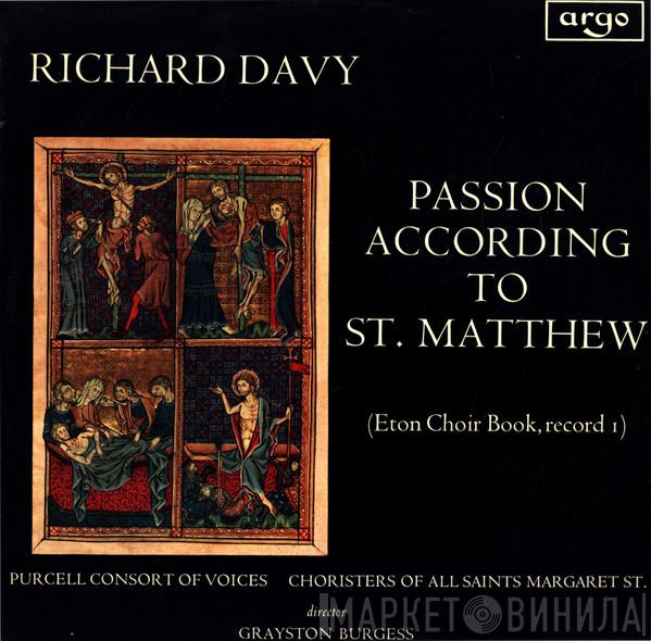 Richard Davy, The Purcell Consort Of Voices, Choir Of All Saints Church, Margaret Street, Grayston Burgess - Passion According To St. Matthew (Eton Choir Book, Record I)