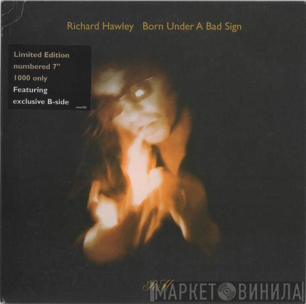  Richard Hawley  - Born Under A Bad Sign