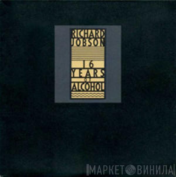 Richard Jobson - 16 Years Of Alcohol