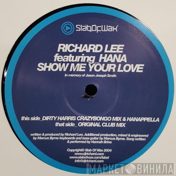 Richard Lee , Hana  - Show Me Your Love