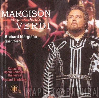 Richard Margison, Canadian Opera Company Orchestra, Richard Bradshaw - Margison Sings / Chante Verdi : Great Tenor Arias From The Operas Of Giuseppe Verdi = Grandes Arias Pour Tenors Extraites Des Operas de Giuseppe Verdi