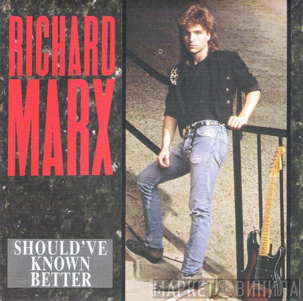  Richard Marx  - Should've Known Better
