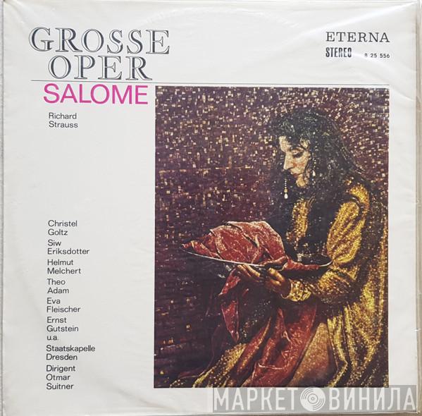 - Richard Strauss , Christel Goltz , Siw Ericsdotter , Helmut Melchert , Theo Adam , Ernst Gutstein U.A. Eva Fleischer , Staatskapelle Dresden  Otmar Suitner  - Salome