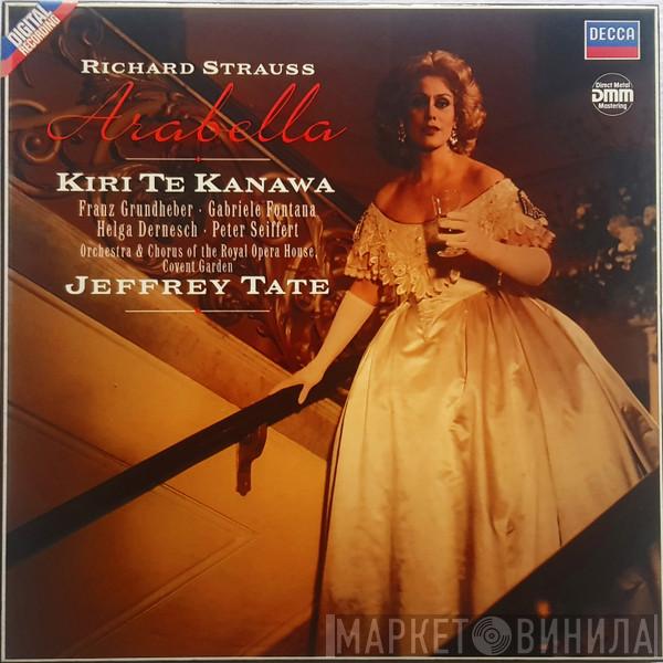 - Richard Strauss , Kiri Te Kanawa , Franz Grundheber , Gabriele Fontana , Helga Dernesch , Peter Seiffert & Orchestra Of The Royal Opera House, Covent Garden , Chorus Of The Royal Opera House, Covent Garden  Jeffrey Tate  - Arabella