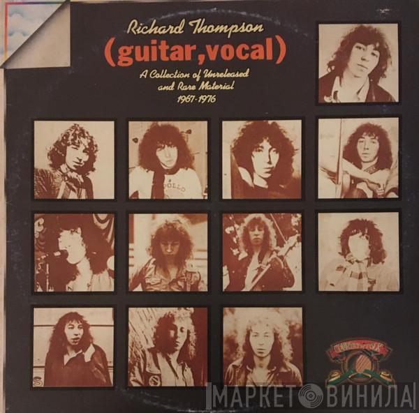 Richard Thompson - (Guitar, Vocal) A Collection Of Unreleased And Rare Material 1967-1976