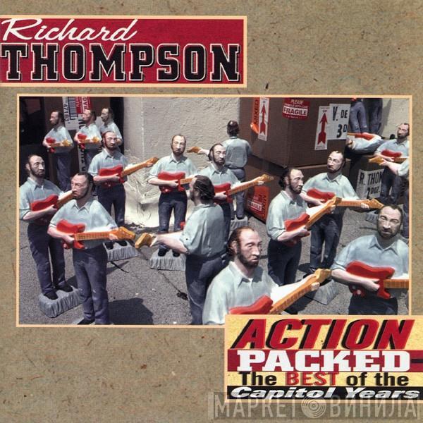  Richard Thompson  - Action Packed:  The Best Of The Capitol Years