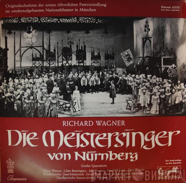 , Richard Wagner , Claire Watson , Lilian Benningsen , Jess Thomas , Friedrich Lenz , Otto Wiener , Benno Kusche , Josef Metternich , David Thaw , Chor Der Bayerischen Staatsoper Dirigent Bayerisches Staatsorchester  Joseph Keilberth  - Die Meistersinger Von Nürnberg - Großer Querschnitt