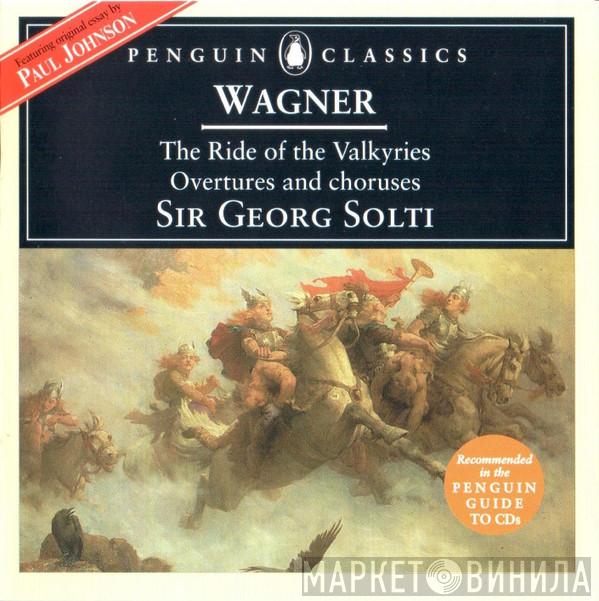 Richard Wagner, Georg Solti - The Ride Of The Valkyries Overtures And Choruses